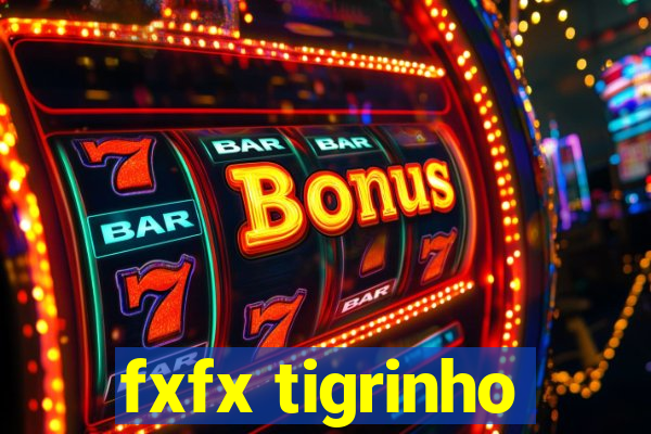 fxfx tigrinho